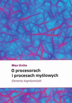 O procesorach i procesach myślowych. Elementy kognitywistyki