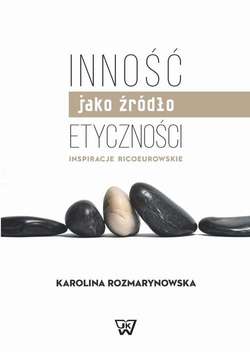 Inność jako źródło etyczności. Inspiracje Ricoeurowskie