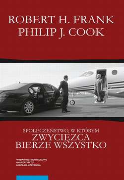 Społeczeństwo, w którym zwycięzca bierze wszystko. Dlaczego garstka najbogatszych posiada o wiele więcej niż reszta z nas