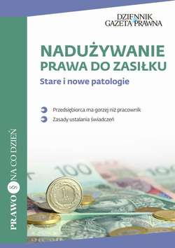 Nadużywanie prawa do zasiłku Stare i nowe patologie