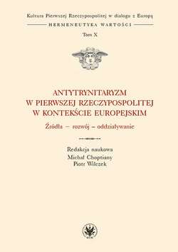 Antytrynitaryzm w Pierwszej Rzeczypospolitej w kontekście europejskim. Tom X