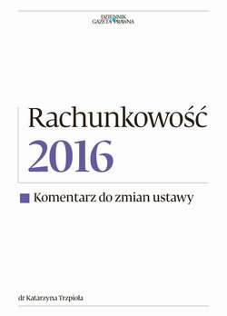 Rachunkowość 2016 - Komentarz do zmian ustawy