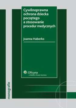 Cywilnoprawna ochrona dziecka poczętego a stosowanie procedur medycznych