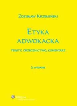 Etyka adwokacka. Teksty, orzecznictwo, komentarz