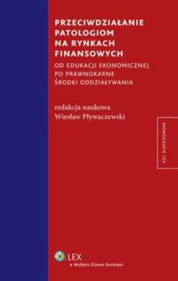 Przeciwdziałanie patologiom na rynkach finansowych od edukacji ekonomicznej po prawnokarne środki oddziaływania