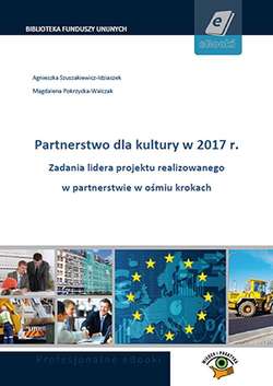 Partnerstwo dla kultury w 2017 r. Zadania lidera projektu realizowanego w partnerstwie w ośmiu krokach