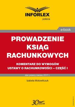 PROWADZENIE KSIĄG RACHUNKOWYCH komentarz do wymogów ustawy o rachunkowości – część I