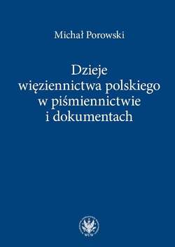 Dzieje więziennictwa polskiego w piśmiennictwie i dokumentach
