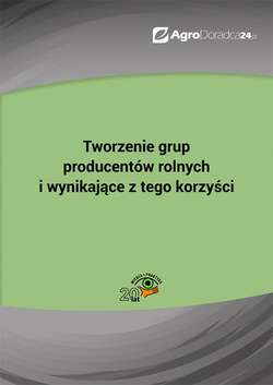 Tworzenie grup producentów rolnych i wynikające z tego korzyści