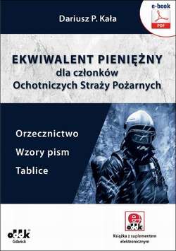 Ekwiwalent pieniężny dla członków Ochotniczych Straży Pożarnych. Orzecznictwo, wzory pism, tablice (e-book z suplementem elektronicznym)