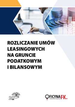 Rozliczanie umów leasingowych na gruncie podatkowym i bilansowym