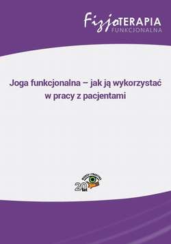 Joga funkcjonalna – jak ją wykorzystać w pracy z pacjentami