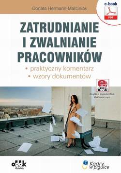 Zatrudnianie i zwalnianie pracowników – praktyczny komentarz – wzory dokumentów (e-book z suplementem elektronicznym)