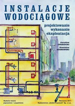 Instalacje wodociągowe. Projektowanie, wykonanie, eksploatacja. Wydanie trzecie