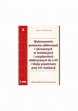 Wykonywanie pomiarów odbiorczych i okresowych w instalacjach i urządzeniach elektrycznych do 1 kV i błędy popełniane przy ich realizacji