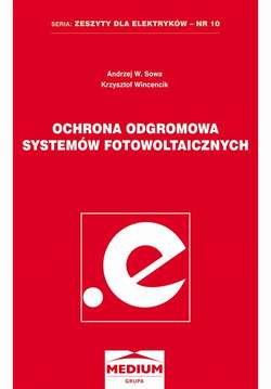 Ochrona odgromowa systemów fotowoltaicznych. Seria: Zeszyty dla elektryków - nr 10