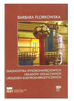 Diagnostyka wysokonapięciowych układów izolacyjnych urządzeń elektroenergetycznych. Wydanie 2, poprawione, uzupełnione.