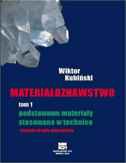 Materiałoznawstwo. Tom 1. Podstawowe materiały stosowane w technice