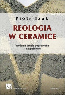 Reologia w ceramice. Wydanie 2, poprawione, uzupełnione