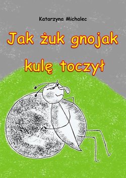 Jak żuk gnojak kulę toczył