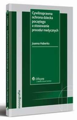 Cywilnoprawna ochrona dziecka poczętego a stosowanie procedur medycznych