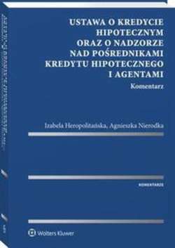 Ustawa o kredycie hipotecznym oraz o nadzorze nad pośrednikami kredytu hipotecznego i agentami. Komentarz