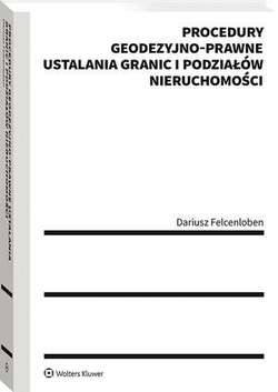 Procedury geodezyjno-prawne ustalania granic i podziałów nieruchomości