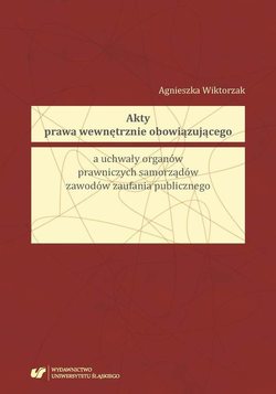 Akty prawa wewnętrznie obowiązującego a uchwały organów prawniczych samorządów zawodów zaufania publicznego