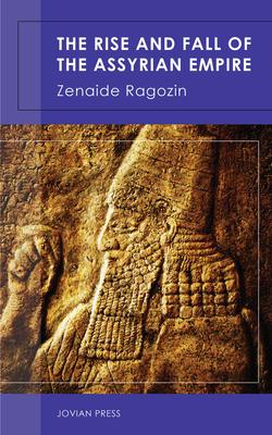 The Rise and Fall of the Assyrian Empire