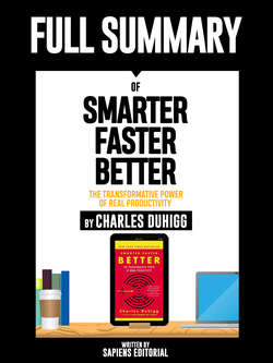 Full Summary Of "Smarter Faster Better: The Transformative Power Of Real Productivity – By Charles Duhigg"