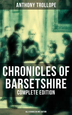 Chronicles of Barsetshire - Complete Edition (All 6 Books in One Edition)