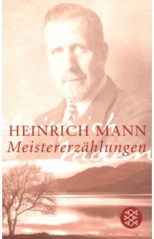 Meistererzaehlungen von Mann Heinrich