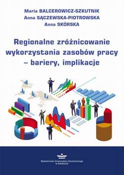 Regionalne zróżnicowanie wykorzystania zasobów pracy – bariery, implikacje