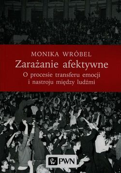 Zarażanie afektywne. O procesie transferu emocji i nastroju między ludźmi