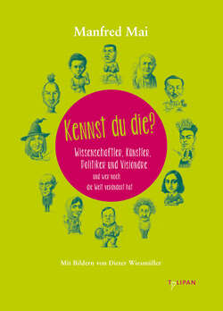 Kennst du die?  Wissenschaftler. Künstler.Politiker und Visionäre und wer noch die Welt verändert hat