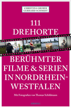 111 Drehorte berühmter Filme & Serien in Nordrhein-Westfalen