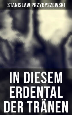 In diesem Erdental der Tränen