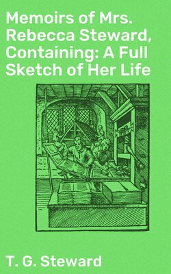 Memoirs of Mrs. Rebecca Steward, Containing: A Full Sketch of Her Life