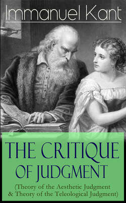 The Critique of Judgment (Theory of the Aesthetic Judgment & Theory of the Teleological Judgment)