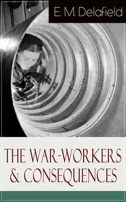 The War-Workers & Consequences: Two Novels From the Renowned Author of The Diary of a Provincial Lady, Thank Heaven Fasting, Faster! Faster! & The Way Things Are