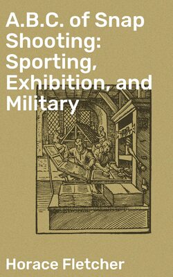 A.B.C. of Snap Shooting: Sporting, Exhibition, and Military