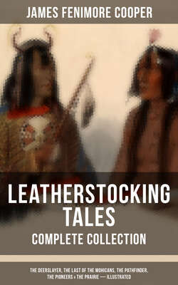 LEATHERSTOCKING TALES – Complete Collection: The Deerslayer, The Last of the Mohicans, The Pathfinder, The Pioneers & The Prairie (Illustrated)