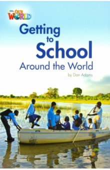 Our World 3: Rdr-Getting to School around theWorld