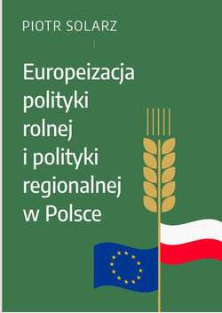 Europeizacja polityki rolnej i polityki regionalnej w Polsce w latach 2004-2019