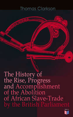 The History of the Rise, Progress and Accomplishment of the Abolition of African Slave-Trade by the British Parliament 