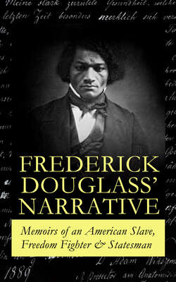 FREDERICK DOUGLASS' NARRATIVE – Memoirs of an American Slave, Freedom Fighter & Statesman