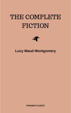Lucy Maud Montgomery (The Complete Fiction)