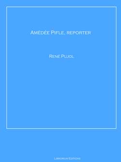 Amédée Pifle, reporter