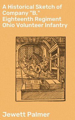 A Historical Sketch of Company "B," Eighteenth Regiment Ohio Volunteer Infantry