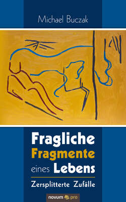 Fragliche Fragmente eines Lebens